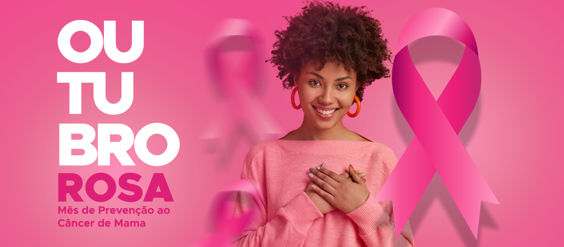 Outubro Rosa: a campanha de prevenção ao câncer de mama!