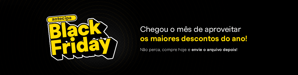 Antecipa Black Friday: Impressos Com Desconto de Até 70%