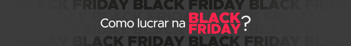 Como lucrar na Black Friday?