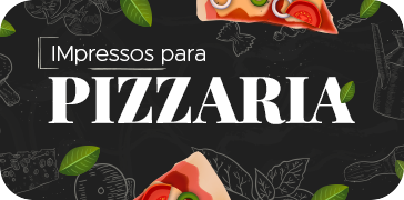 Impressos para Pizzaria
